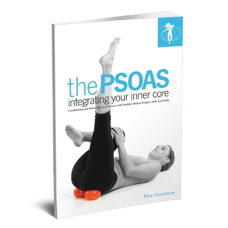 SISSEL The PSOAS, Integrating Your Inner Core Book By Eric Franklin 1 SISSEL The PSOAS, Integrating Your Inner Core Book By Eric Franklin